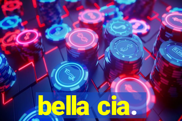 bella cia.